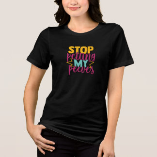 Camiseta Triblenda Deja de Acariciar Mis Manías Humor Cita