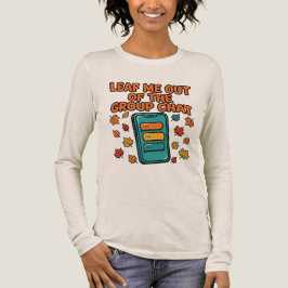 Camiseta Triblenda Déjame fuera del chat grupal de otoño Manga larga