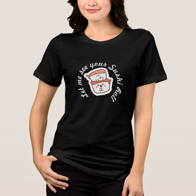 Camiseta Triblenda Déjame ver tu Rollo de Sushi (Anverso)