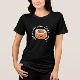Camiseta Triblenda Déjame ver tu Rollo de Sushi