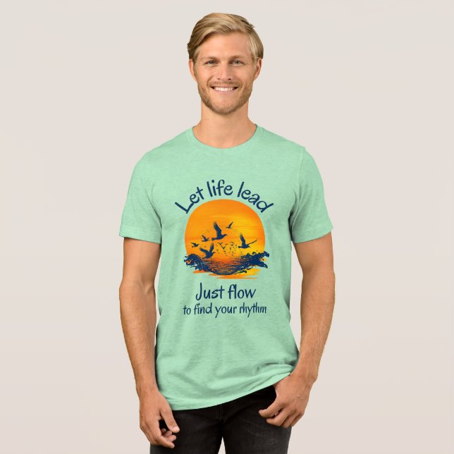 Camiseta Triblenda Dejar que la vida dirija, sólo que fluya (Anverso Completa)