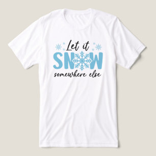 Camiseta Triblenda Dejar que nieve en otro lugar - Gracioso diseño in