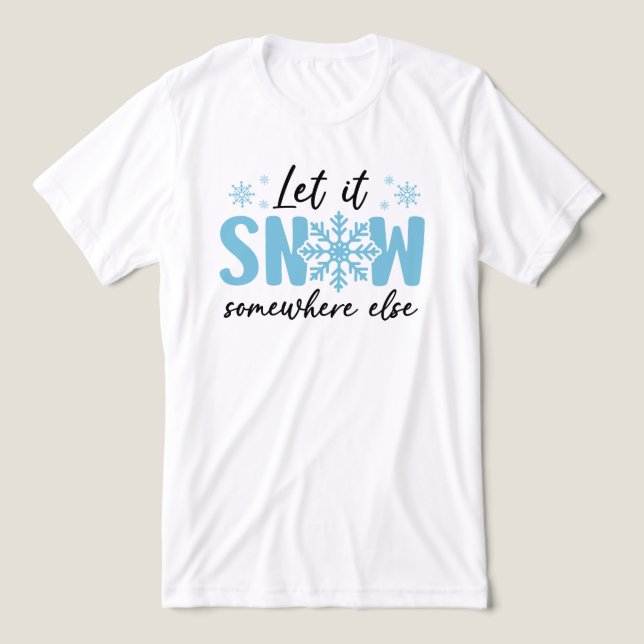 Camiseta Triblenda Dejar que nieve en otro lugar - Gracioso diseño in (Diseño delantero )