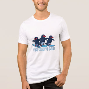 Camiseta Triblenda Demasiado Frío para Preocuparse