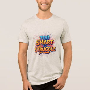 Camiseta Triblenda Demasiado inteligente para luchar
