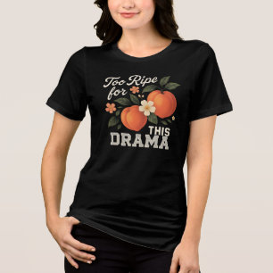 Camiseta Triblenda Demasiado Maduro Para Este Drama Diseño De Camiset