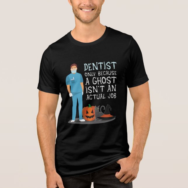 Camiseta Triblenda Dentista porque Fantasma no es un trabajo gracioso (Anverso)
