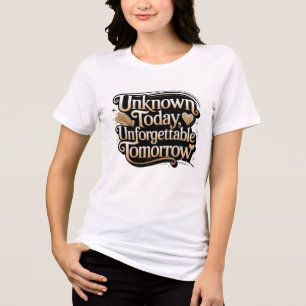 Camiseta Triblenda Desconocido Hoy, Inolvidable Mañana
