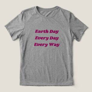 Camiseta Triblenda Día de la Tierra todos los días de todas las maner