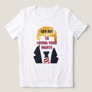 Camiseta Triblenda Diga No A La Perdida De Sus Derechos Trump T-Shirt