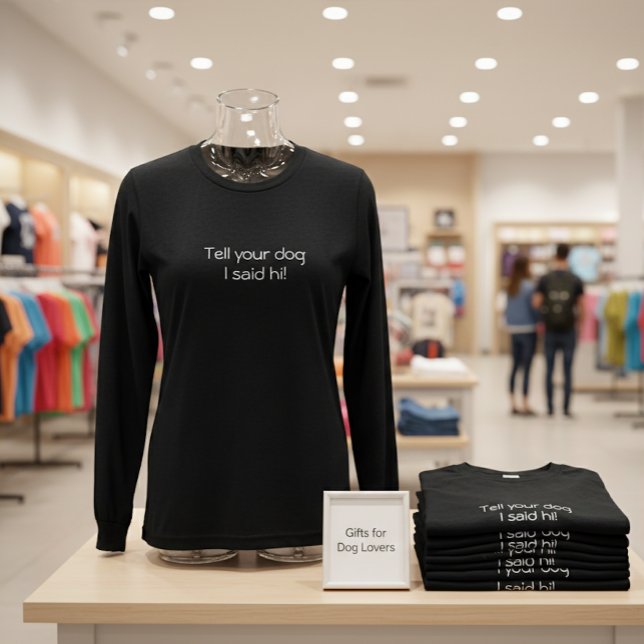 Camiseta Triblenda ¡Dile a tu perro que te dije hola! Diversión jugue (Subido por el creador)