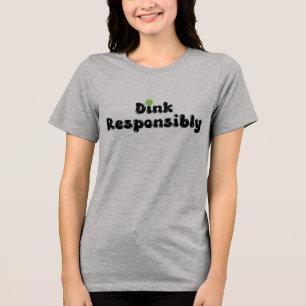 Camiseta Triblenda Dink Responsable - Gracioso Regalo De Pickleball