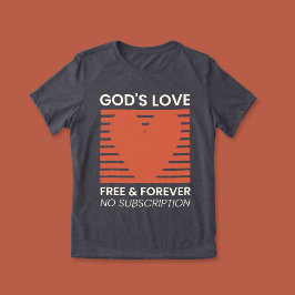Camiseta Triblenda Dios está libre de amor para siempre sin suscripci