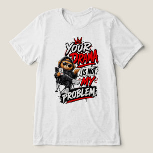 Camiseta Triblenda Diseño de cita Tu Drama No Es Mi Problema