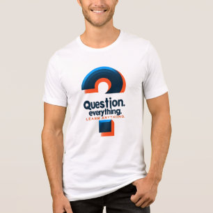 Camiseta Triblenda Diseño negrita "Cuestionar todo, aprender cualquie