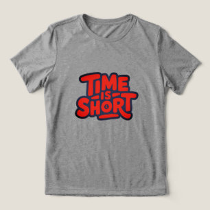 Camiseta Triblenda Diseño tipográfico motivacional el tiempo es corto