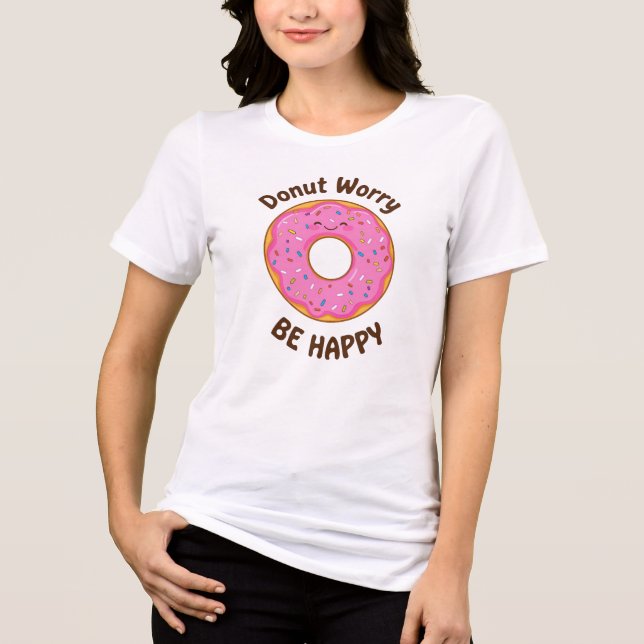 Camiseta Triblenda Divertido "Donut Worbe Happy" Pun (Anverso)
