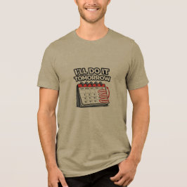 Camiseta Triblenda divertido Lo Haré Mañana | Divertida Procrastinaci