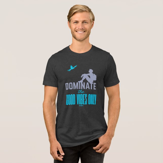 Camiseta Triblenda Dominate The Good Vibes Only (Anverso Completa)