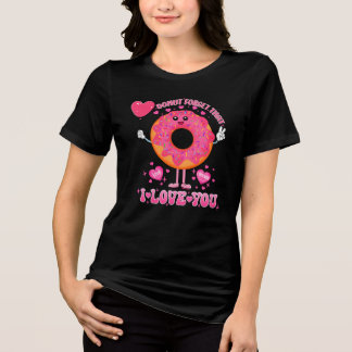 Camiseta Triblenda Dona de San Valentín divertida no olvides que te a