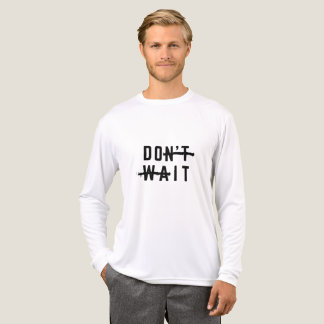 Camiseta Triblenda Don't Wait White Motivational Long Sleeve Shirt