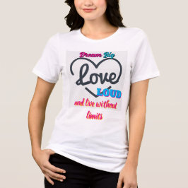 Camiseta Triblenda Dream Big, Love Loud" Women’s Tri-Blend Tee