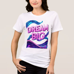 Camiseta Triblenda Dream Big Motivational