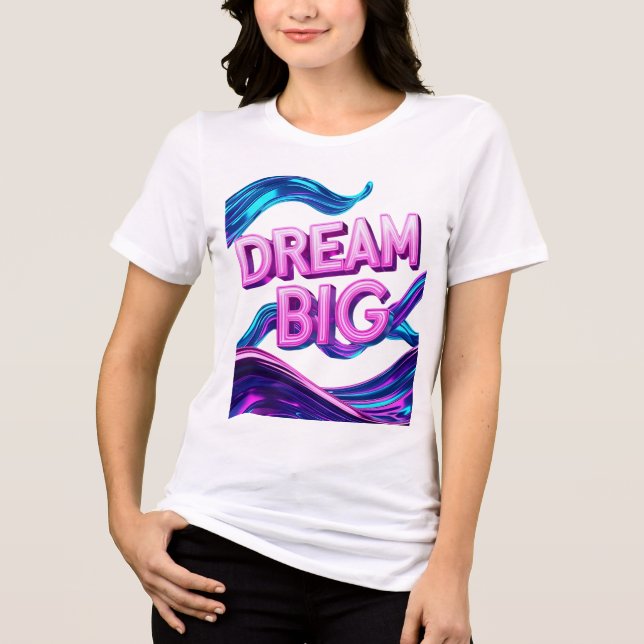 Camiseta Triblenda Dream Big Motivational (Anverso)