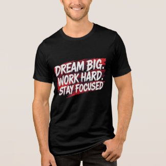 Camiseta Triblenda "Dream Big, Work Hard – Motivational Hustle Grind 