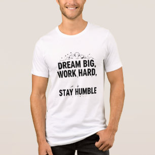 Camiseta Triblenda "Dream Big, Work Hard, Stay Humble - Motivational