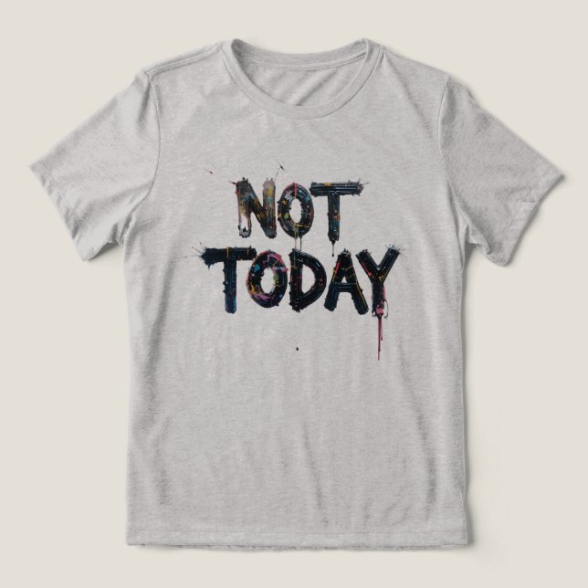 Camiseta Triblenda El arte escuálido dice "no hoy" (Diseño delantero )
