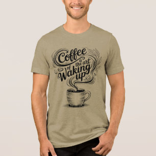 Camiseta Triblenda El café es el arte de despertar