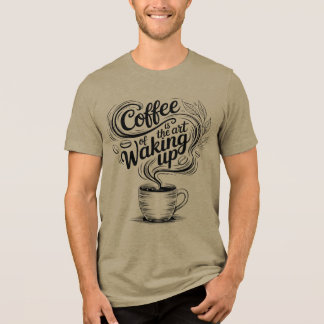 Camiseta Triblenda El café es el arte de despertar