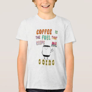 Camiseta Triblenda El Café Es El Combustible Que Me Mantiene En March