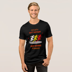 Camiseta Triblenda El crecimiento no es instantáneo, sigue adelante