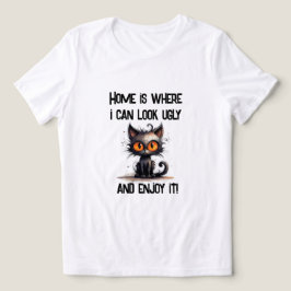 Camiseta Triblenda El hogar es donde puedo lucir feo y disfrutarlo