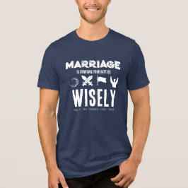 Camiseta Triblenda El matrimonio es elegir las batallas sabiamente Ca