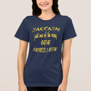 Camiseta Triblenda El sarcasmo es solo uno de los muchos servicios qu