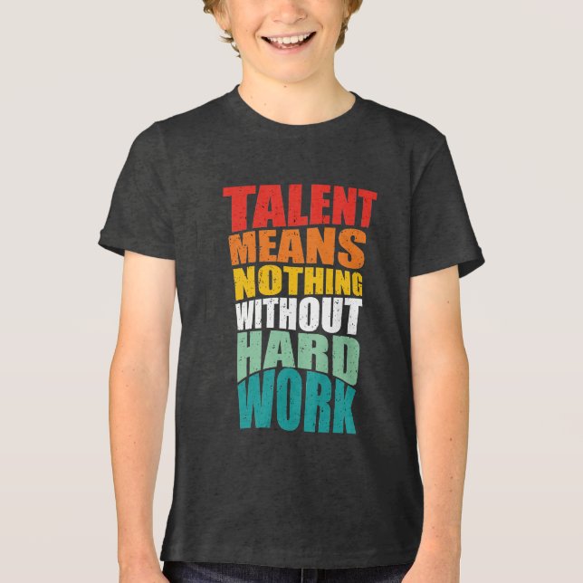Camiseta Triblenda El talento no significa nada sin trabajo duro (Anverso)