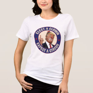 Camiseta Triblenda Elige Un Payaso, Espera Un Circo - Donald Trump