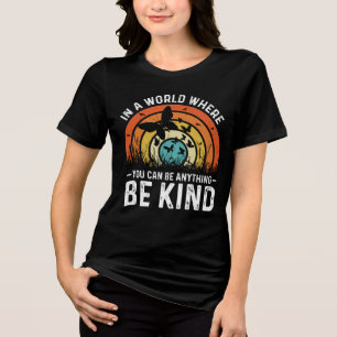 Camiseta Triblenda En Un Mundo Donde Puedes Ser Algo Amable