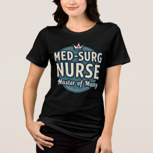 Camiseta Triblenda Enfermera de Med-Surg: maestro de muchos