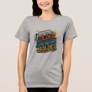 Camiseta Triblenda Envejecer con más audacia Retro cita Positiv
