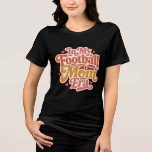 Camiseta Triblenda Era de Mamá de Fútbol
