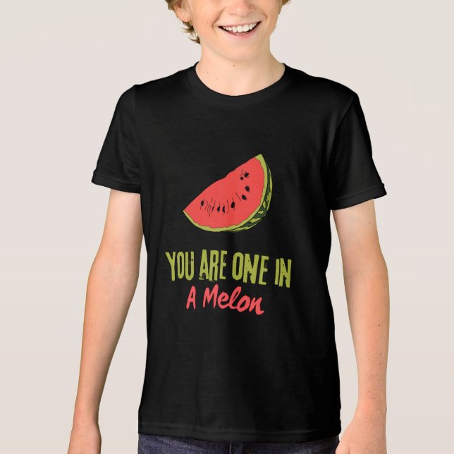 Camiseta Triblenda Eres Uno En Una Fruta De Melón De Melón (Anverso)