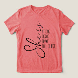 Camiseta Triblenda Es fuerte y valiente, llena de fuego