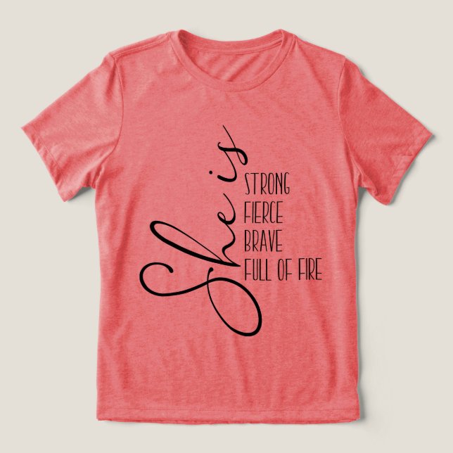 Camiseta Triblenda Es fuerte y valiente, llena de fuego (Diseño delantero )