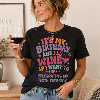 Camiseta Triblenda Es mi cumpleaños y beberé vino si quiero