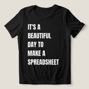 Camiseta Triblenda Es un día hermoso para hacer una hoja de cálculo,