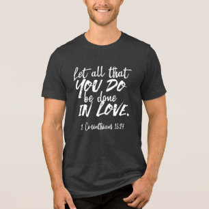 Camiseta Triblenda Escritura de amor inspiradora - 1 corintios 16:14